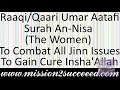 RAAQI/QAARI UMAR AATAFI SURAH AN-NISA X 1 FOR ALL JINN ISSUES & TO GAIN CURE FROM THE QURAN!