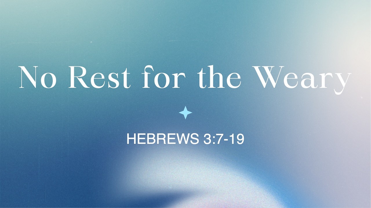 Hebrews 3:7-19 | No Rest for the Weary