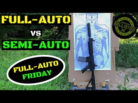 Full Auto vs Semi Auto (Full Auto Friday)