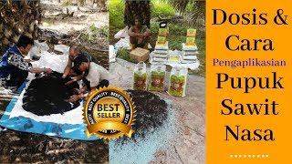 Dosis Dan Cara Pengaplikasian Pupuk Sawit Nasa | PUPUK KELAPA SAWIT TERBAIK