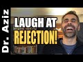 Laugh At Rejection!