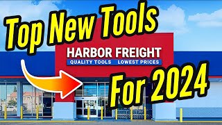 Harbor Freight Top New Tools for 2024