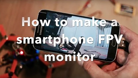 How to make a smartphone FPV monitor