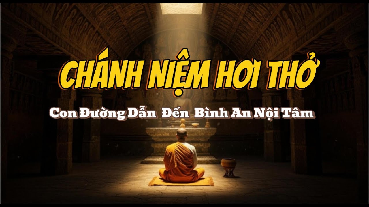 Chánh Niệm Hơi Thở: Bí Mật Giúp Tâm An, Trí Sáng, Khổ Đau Tan Biến