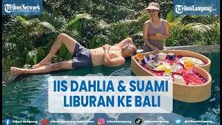 Iis Dahlia & Suami Liburan Romantis ke Bali @TRIBUNLAMPUNGNEWSVIDEO