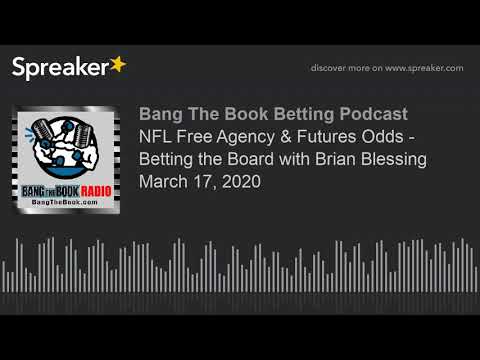 nfl-free-agency-&-futures-odds---betting-the-board-with-brian-blessing-march-17,-2020