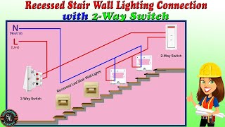 Recessed Stair Wall Lighting Connection with 2-Way Switch / Two Way Switch for Staircase Lighting Net Worth