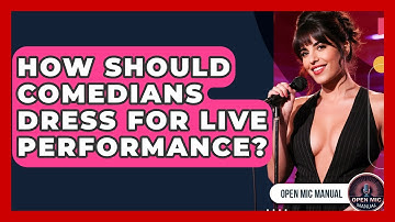 How Should Comedians Dress For Live Performance? - Open Mic Manual