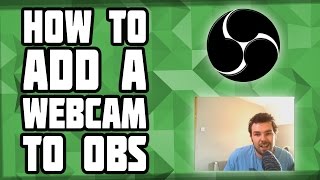 How to Add a Webcam to OBS!