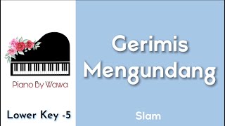 Gerimis mengundang - Slam (Piano Karaoke Lower Key -5)