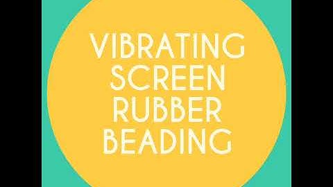 Vibrating Screen Rubber Beading