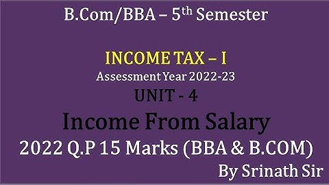 Income Tax -1 - Income From Salary 15 Marks 2022 Question Paper B.COM By Srinath Sir