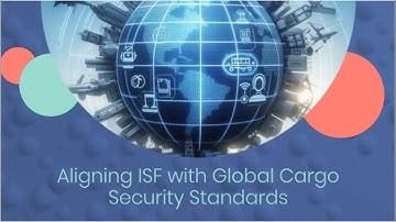 Aligning ISF with Global Cargo Security Standards