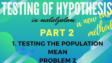 Testing of Hypothesis | 1. Testing of a Population mean | PART 2 | PROBLEM 2 | in malalyalam | mcom