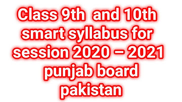 Class 9th  and 10th smart syllabus for session 2020 – 2021 Punjab boards Pakistan