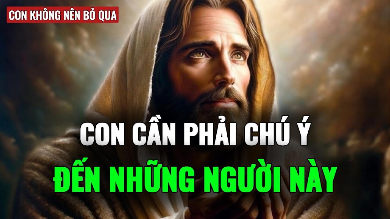 🔴CON PHẢI CHÚ Ý ĐẾN NHỮNG NGƯỜI NÀY - CON KO ĐƯỢC BỎ QUA