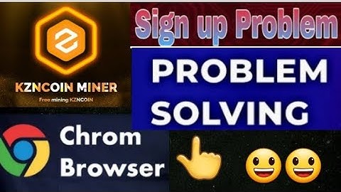 KZN coin  airdrop  problem solve.. open Chrome browser👆👆👆
