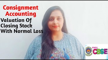Consignment Accounting || Valuation Of Closing Stock With Normal Loss