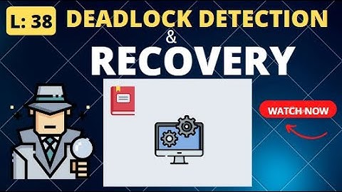 LECTURE :38 | DEADLOCK DETECTION & RECOVERY IN OS | ELERNO