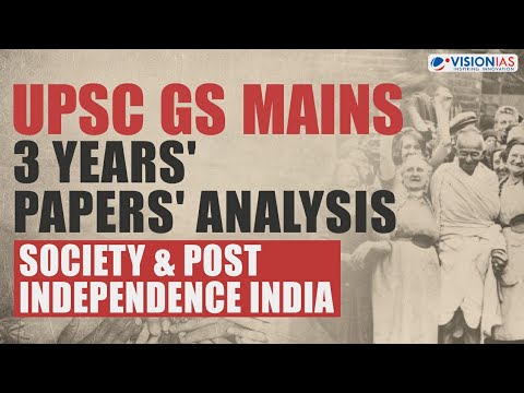 UPSC CSE GS Mains 3 Years Papers Analysis u0026 Insights | Society u0026 Post Independence India