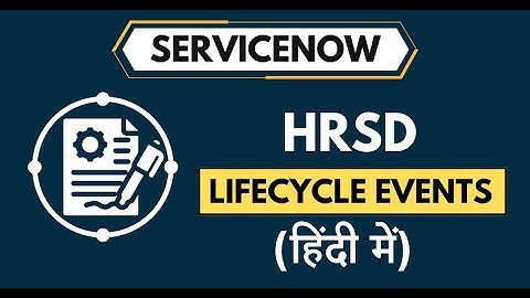 All About ServiceNow Lifecycle Event In Hindi | HRSD Lifecycle Events