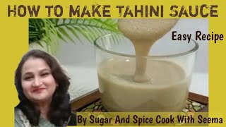 How to make Tahini Sauce|Easy Recipe|By Sugar And Spice Cook With Seema