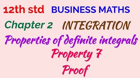 12th std/ BUSINESS MATHS/ Chapter 2/ Integration/ Properties of Definite Integrals/ Property 7 Proof