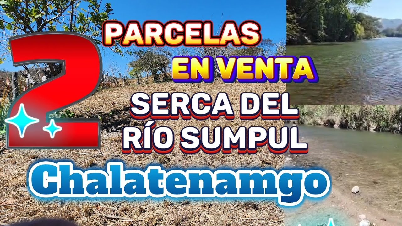 Parcelas grandes en venta en chalatenamgo canton el amate Río sumpul 