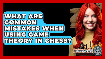 What Are Common Mistakes When Using Game Theory In Chess? - The Board Game Xpert