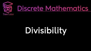 DIVISIBILITY - DISCRETE MATHEMATICS