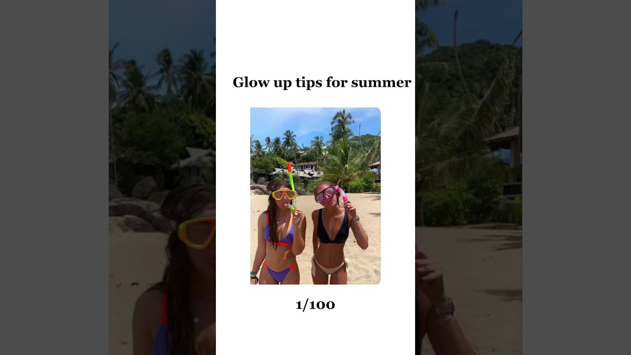 Glow Up Tips For Summer 