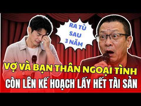 Mới Ra Tù Thì Biết Vợ Ngoại Tình Với Bạn Thân Còn Lên Kế Hoạch Lấy Hết Tài Sản | Tâm Sự Cùng Văn Sâm