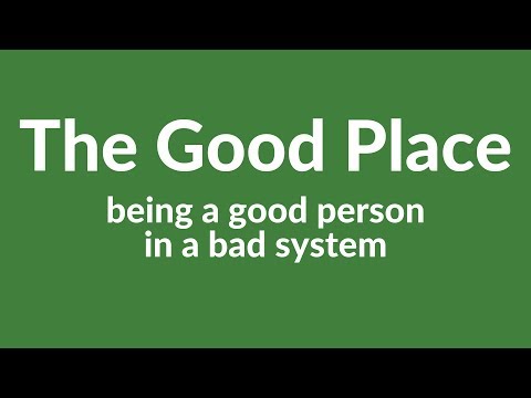 The Good Place: Being a Good Person in a Bad System