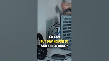 Có cần Rút Dây Nguồn sau khi xài PC? #shorts