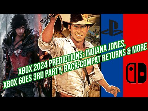 Xbox 2024 Predictions: Xbox Goes 3rd Party, Indiana Jones Launch, FFXVI, Back-Compat Returns & More