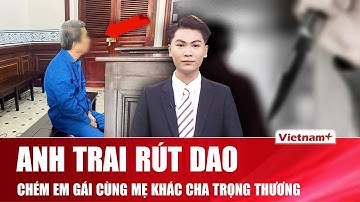 Sáng 11/12: Anh trai rút dao chém em gái cùng mẹ khác cha trọng thương rồi tự kết liễu ở Tp.HCM