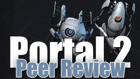 Portal 2 - Peer Review - Part 2