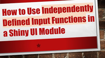 How to Use Independently Defined Input Functions in a Shiny UI Module