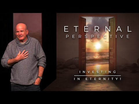 An Eternal Perspective | Investing In Eternity!