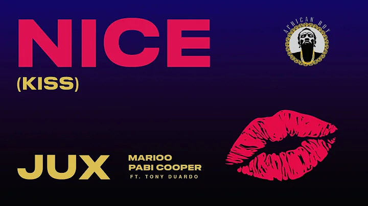 Jux, Marioo and Pabi Cooper - Nice (Kiss) [Feat. Tony Duardo] (Official Audio)