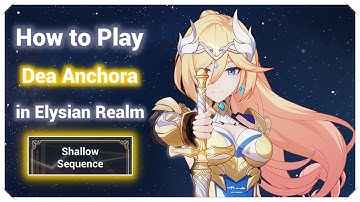 How To Play Dea Anchora in Elysian Realm Shallow Sequence [Honkai Impact 3]