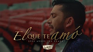 Video voorbeeld van "El Que Te Amo - Luis Angel "El Flaco" [video oficial]"