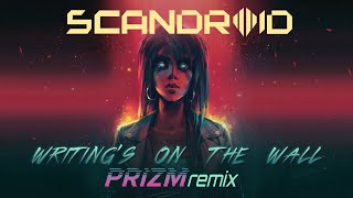 Scandroid - Writing's On The Wall (PRIZM Remix) chords