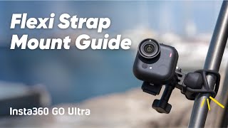 Insta360 GO Ultra | How to Use the Flexi Strap Mount