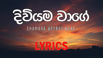 Diviyama Wage with lyrics - Chamara Weerasinghe