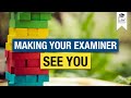 How To Make Your Examiner See You