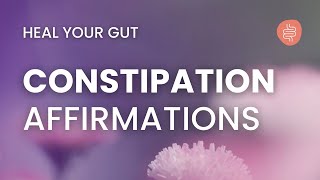 Affirmations for Constipation | Soothing Affirmations for Natural Digestive Flow