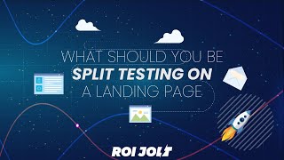 What Should You Be Split Testing On A Landing Page