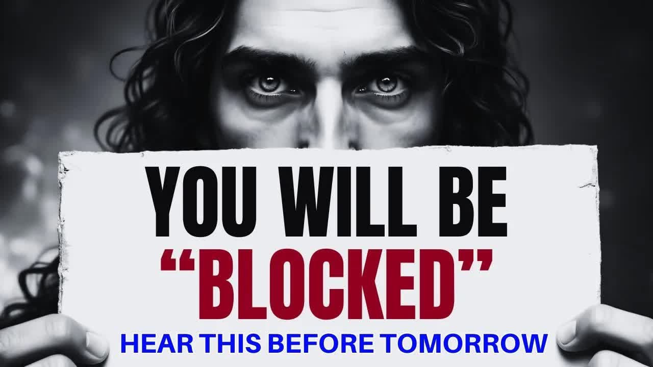 GOD SAYS   ＂YOU WILL BE BLOCKED   HEAR THIS BY TOMORROW＂👆God Message Today~ Gods Message Now👆E