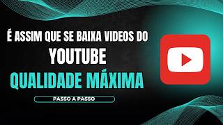 Como Baixar Vídeos do YouTube em Qualidade Máxima! 2026 ATUALIZADO